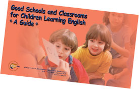 Good Schools and Classrooms for Children Learning English: A Guide